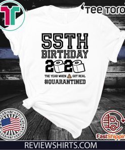 55th Birthday, 55th Birthday Quarantine Shirt, Year When Shit Got Real, 55th Birthday Gift, 55th Birthday Shirt