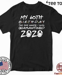 60th Birthday Quarantined #Quarantine Tee Shirt