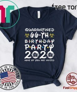 66 Years Old 1954 Birthday Gift 66th Birthday Party 2020 None of You are Invited Shirt Social Distancing