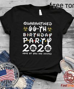 66 Years Old 1954 Birthday Gift 66th Birthday Party 2020 None of You are Invited Shirt Social Distancing