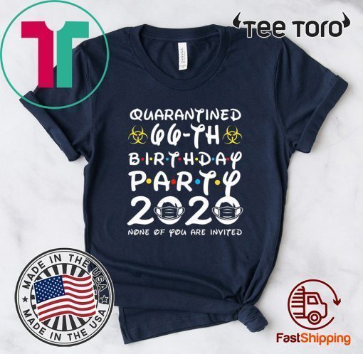 66 Years Old 1954 Birthday Gift 66th Birthday Party 2020 None of You are Invited Shirt Social Distancing