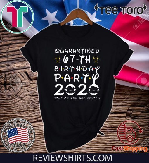 67th Birthday Shirt, Quarantine Shirt, The One Where I Was Quarantined 2020 Tee Shirts