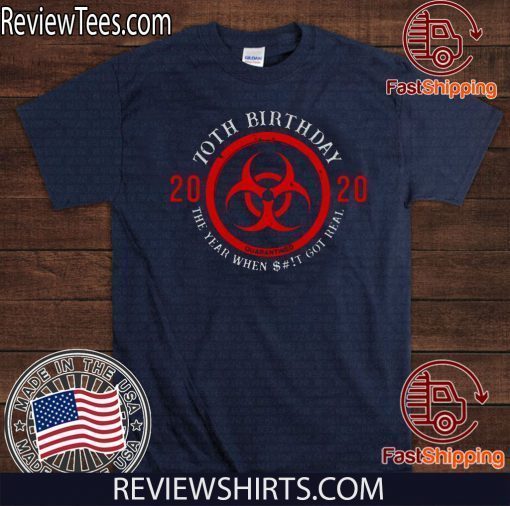 70th Birthday 2020 Quarantine The Year When Shit Got real Tee Shirts #Quarantine Birthday