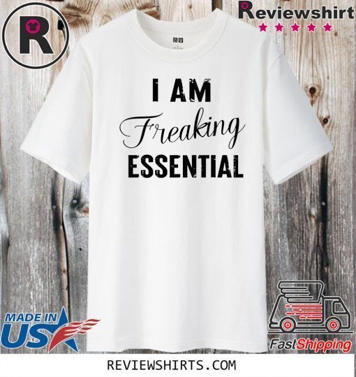 ALANCA I AM Freaking Essential Shirt T-Shirt