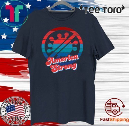 America Strong Coronavirus T-Shirt