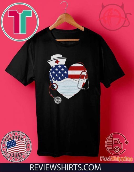 American Nurse Heart Shirt - American US Flag TShirt - Nurse 2020 Tee Proud Of Nurse Quarantine Nursing Tee Shirts