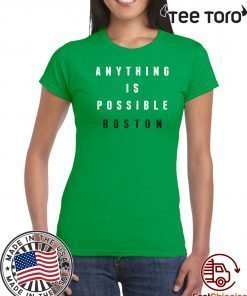 Anything Is Possible Boston Shirt T-Shirt