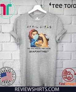 April Girls 2020 Graduation Senior Quarantine For T-Shirt