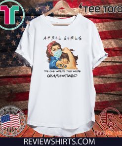 April Girls 2020 Graduation Senior Quarantine For T-Shirt