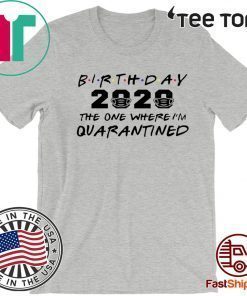 Birthday 2020 Quarantine Shirt Quarantined Birthday Gift Idea Quarantine Pandemic Birthday T-Shirt