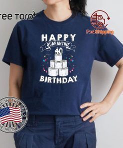 40th Birthday Quarantine Shirt - Birthday 40 Years Old TShirt Social Distancing Birthday Tee Shirts