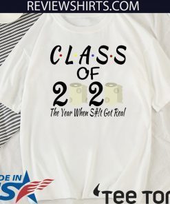 Original Class Of 2020 The Year Shit Got Real Senior Quarantined T-Shirt