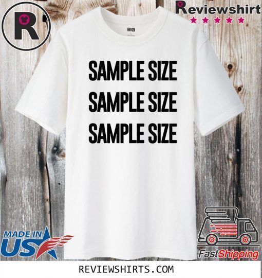 #SampleSize - Sample Size T-Shirt