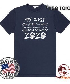 21st Birthday, Quarantine Shirt, The One Where I Was Quarantined 2020 Classic T-Shirt