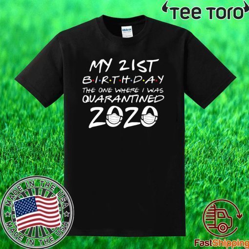 21st Birthday, Quarantine Shirt, The One Where I Was Quarantined 2020 Classic T-Shirt