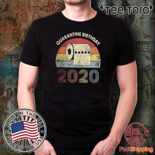 Quarantine Birthday Shirt, Quarantine Shirt, Quarantine 2020, Birthday 2020 Shirt - Social Distancing Toilet Paper Tee Shirts