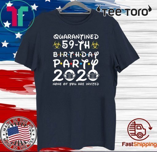 59th Birthday Quarantine Shirt - Social Distancing T Shirt