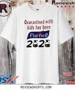 Quarantined With Kids Has Been Purell 2020 Coronavirus For T-Shirt