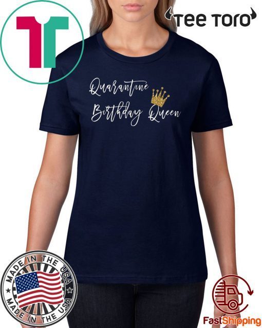 Quarantined Birthday 2020 T-Shirt, Social Distancing Birthday Shirt, Birthday Queen 2020 T-Shirt