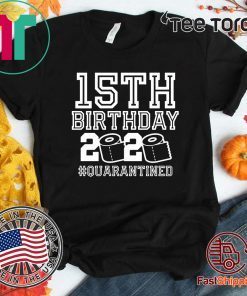 15th Birthday Shirt, Birthday Quarantine Shirt, The One Where I Was Quarantined 2020 15th Birthday For T-Shirt