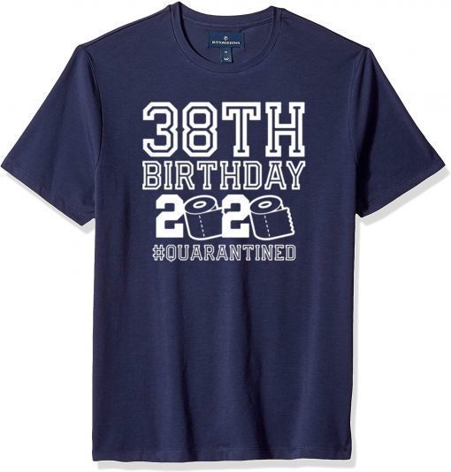 38th Birthday Shirt, Birthday Quarantine Shirt, The One Where I Was Quarantined 2020 Tee Shirts