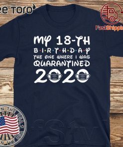 My 18th Birthday, Quarantine Shirt, The One Where I Was Quarantined 2020 Shirt - 18th Birthday Distancing Social T Shirt