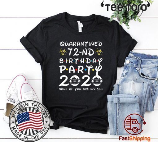 72nd Birthday Shirt - Friends Birthday Shirt - Quarantine Birthday Shirt - Birthday Quarantine Shirt - 72nd Birthday