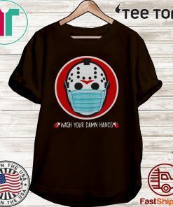 Wash your damn hands Shirt T-Shirt