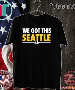 We Got This Seattle Shirt T-Shirt