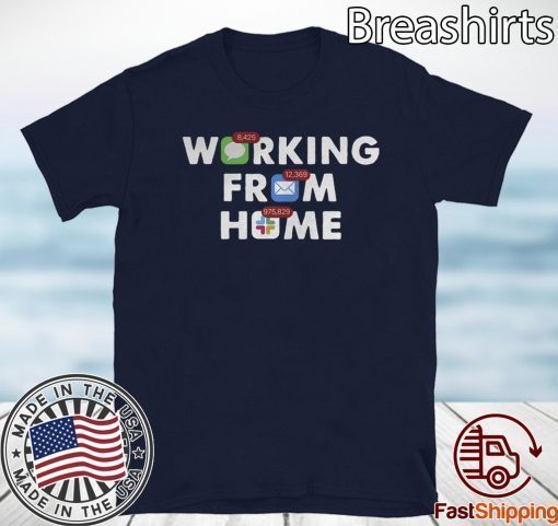 Working From Home Notifications Shirt