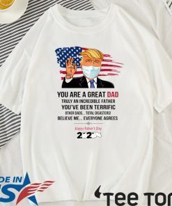 You Are A Great Dad Donald Trump Happy Father’s Day 2020 Official T-Shirt