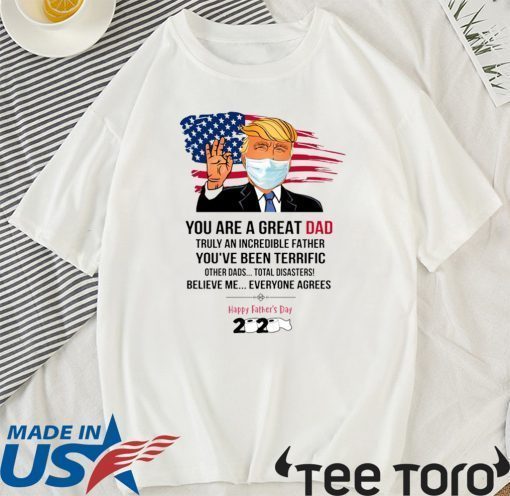 You Are A Great Dad Donald Trump Happy Father’s Day 2020 Official T-Shirt