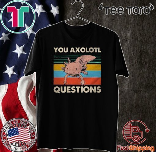 You Axolotl Questions Vintage Tee Shirts