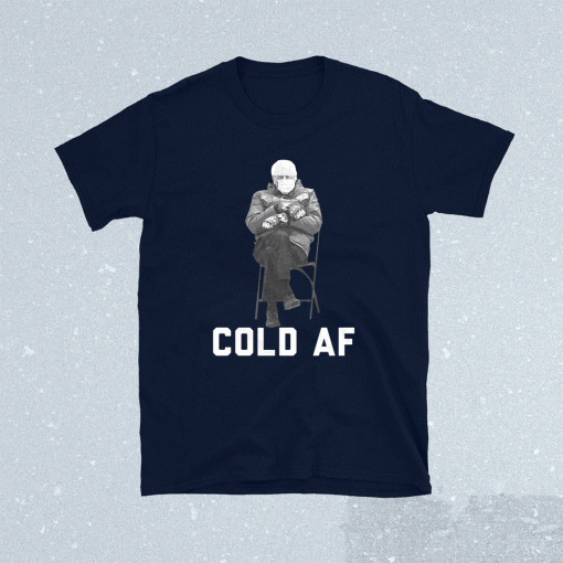 Bernie Sanders Cold AF Inauguration 2021 Shirt