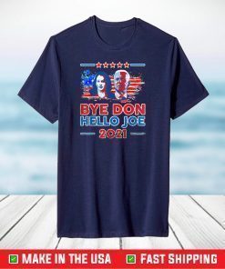 Bye Don Hello Joe Biden Inauguration USA 2021 T-Shirt