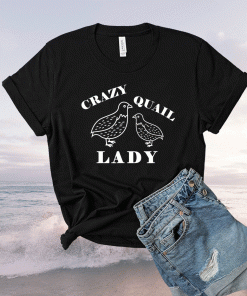 Crazy Quail Lady For Quail Lover 2021 Shirt