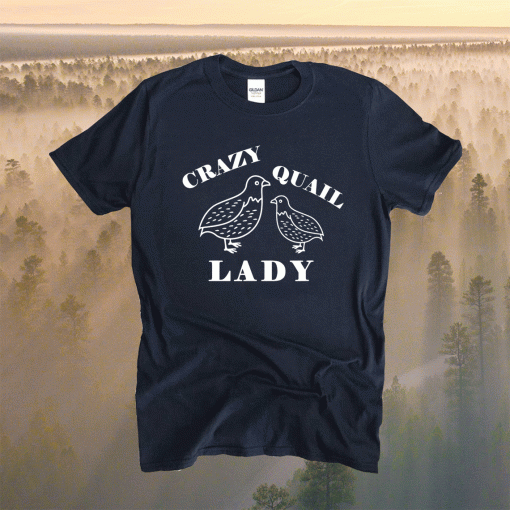 Crazy Quail Lady For Quail Lover 2021 Shirt