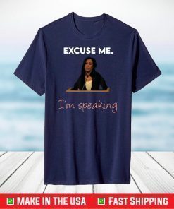 Excuse Me I'm Speaking Kamala Harris Madam Vice President T-Shirt