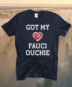 Fauci Ouchie Funny Pro Immunize Pro Fauci Shirt