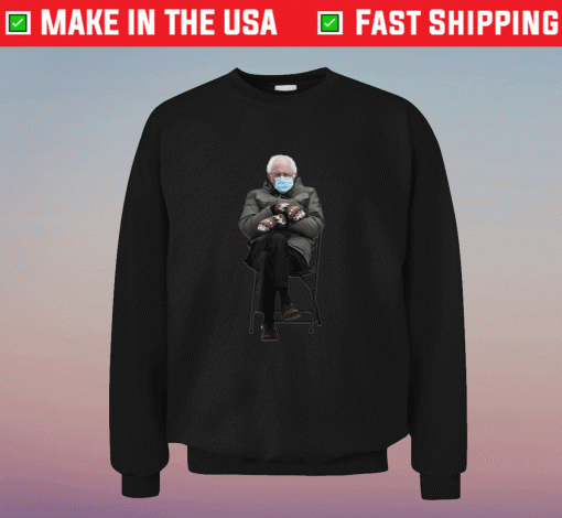 Funny Bernie Sanders Meme Mittens Sitting Inauguration 2021 Sweatshirt