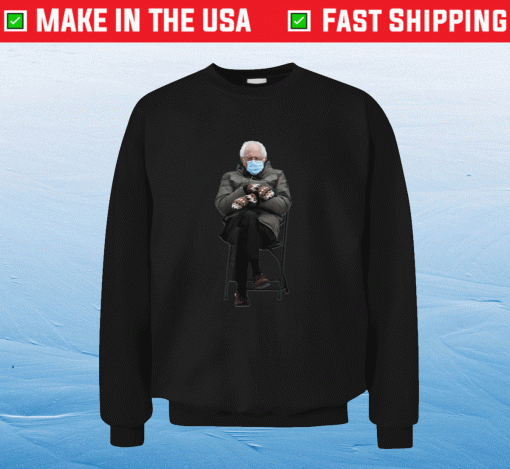 Funny Bernie Sanders Meme Mittens Sitting Inauguration 2021 Sweatshirt