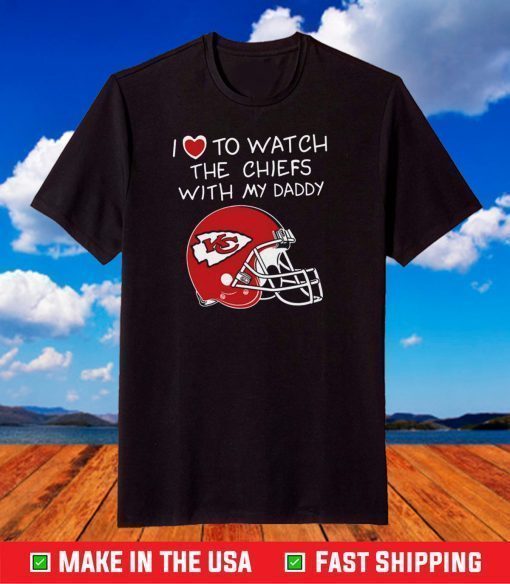 I Love To Watch The Chiefs With My Daddy Outfit Champion Kansas City Chiefs shirt