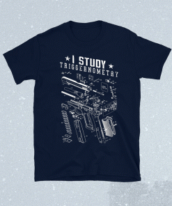 I Study Triggernometry Shirt Gun Lover Gift Veteran Day Gifts For Army Soldier Gifts for Dad Fathers Day Gift