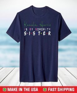 Kamala Harris Is My Sorority Sister - Biden-Harris 2020 T-Shirt