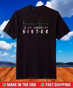 Kamala Harris Is My Sorority Sister - Biden-Harris 2020 T-Shirt