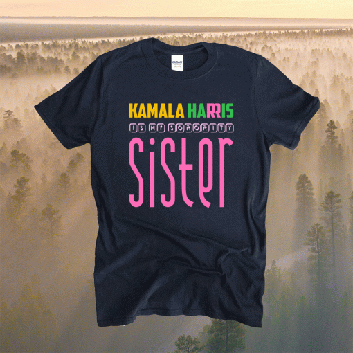 Kamala Harris Is My Sorority Sister Kamala Harris VP 2021 T-Shirt