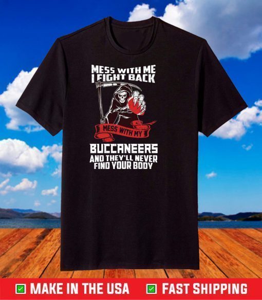 Mess With Me I Fight Back Tampa Bay Buccaneers NFL T-Shirt