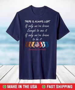 There Is Always Light Be Brave Enough, Amanda Gorman Poem, Inauguration Ceremony Poem, A Gorman Poetry T-Shirt