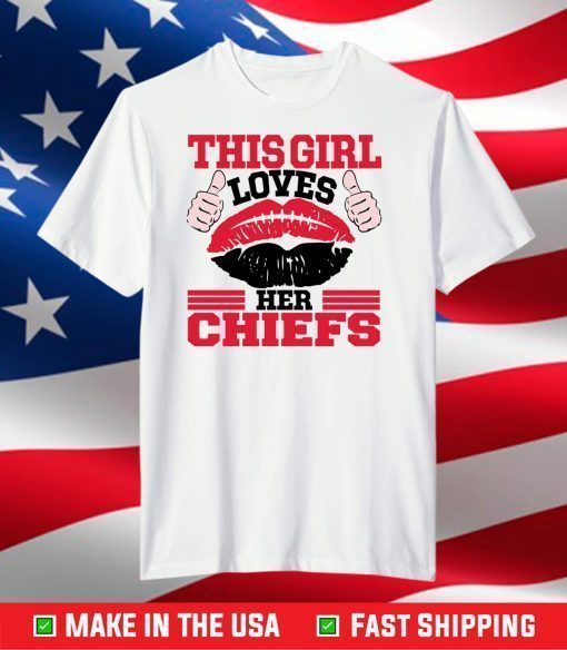 This Girl Loves Her Chiefs,Chiefs Lips,Chiefs Football T-Shirt