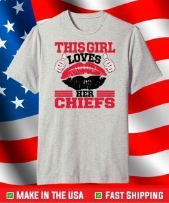 This Girl Loves Her Chiefs,Chiefs Lips,Chiefs Football T-Shirt